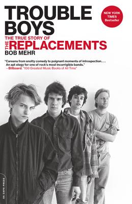 Trouble Boys : The True Story of the Replacements