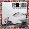 Pere Ubu Tenement Years